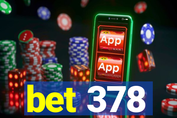 bet 378