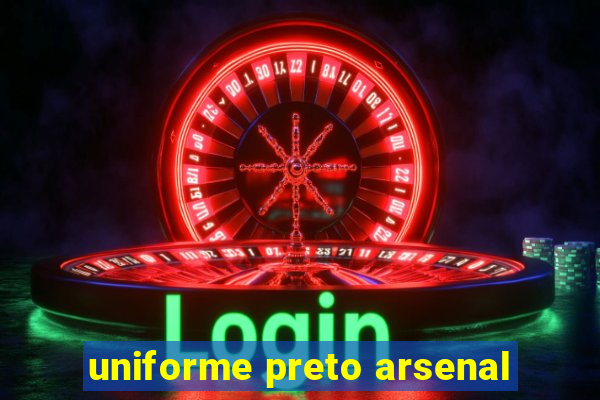 uniforme preto arsenal