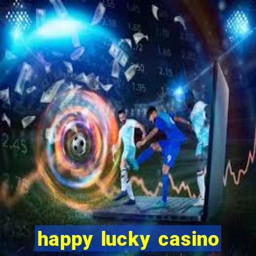 happy lucky casino