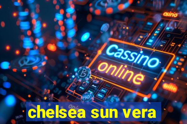 chelsea sun vera