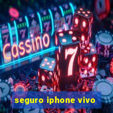 seguro iphone vivo