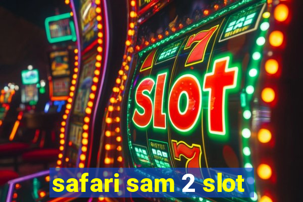 safari sam 2 slot