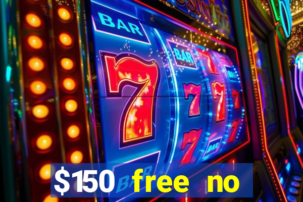 $150 free no deposit casino