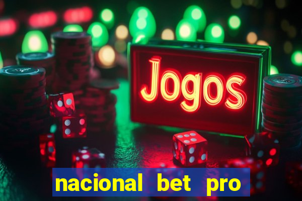 nacional bet pro é confiável