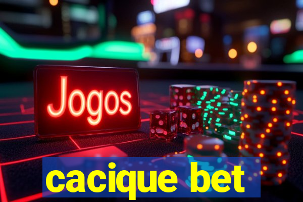 cacique bet