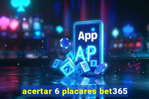 acertar 6 placares bet365