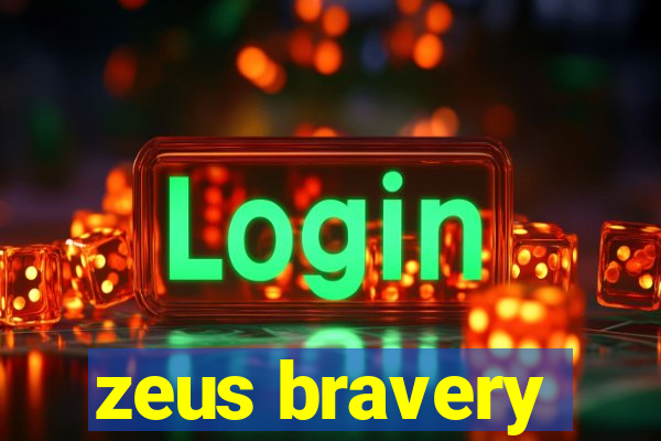 zeus bravery