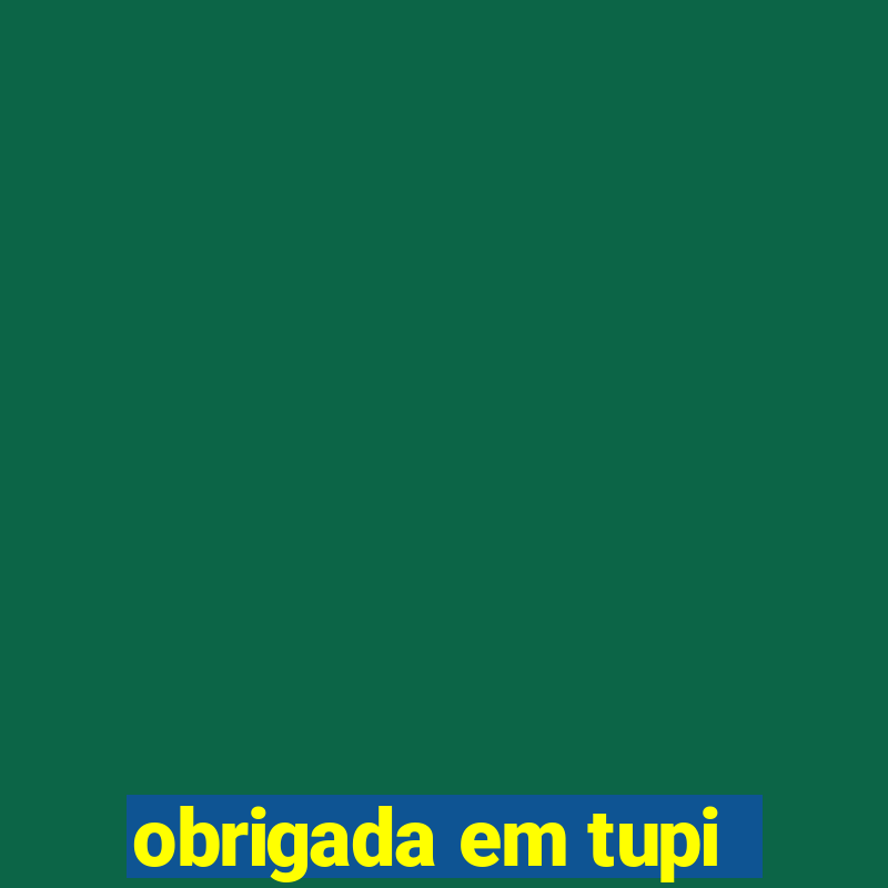 obrigada em tupi