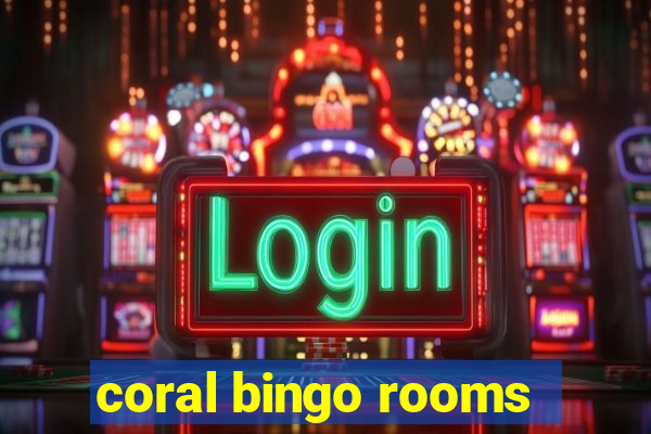 coral bingo rooms