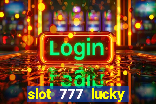 slot 777 lucky spin casino