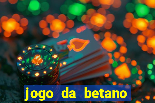 jogo da betano para ganhar dinheiro