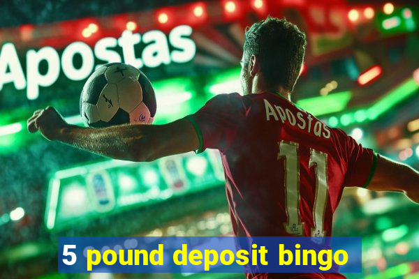 5 pound deposit bingo