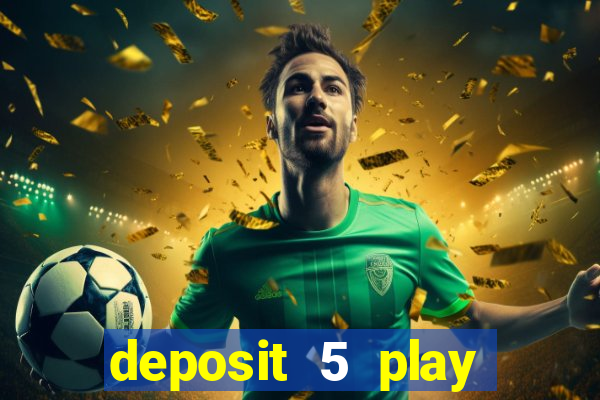 deposit 5 play with 40 casino