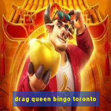 drag queen bingo toronto