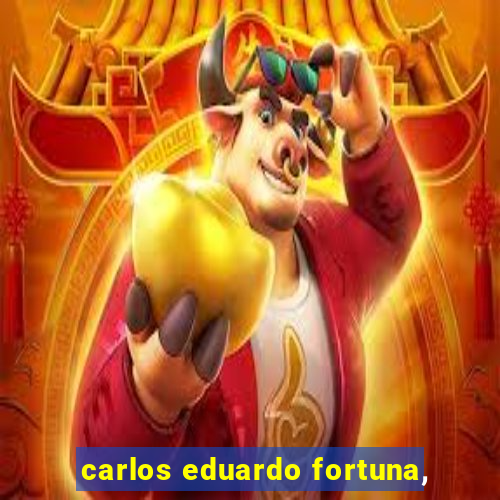 carlos eduardo fortuna,