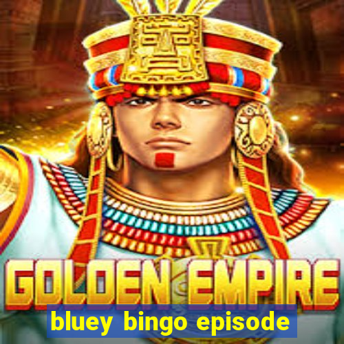 bluey bingo episode