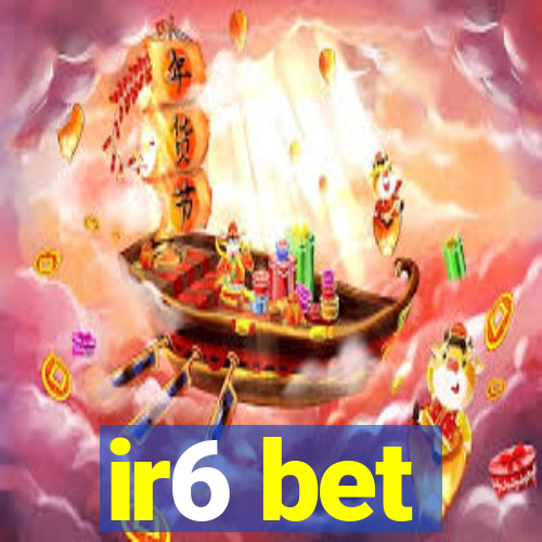 ir6 bet