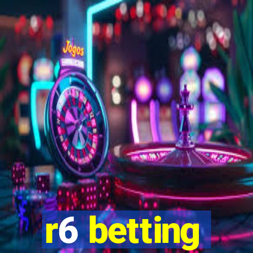 r6 betting