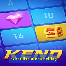 cyber live arena betting