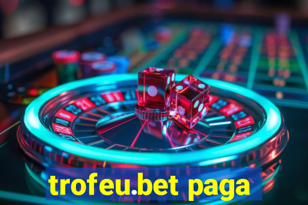 trofeu.bet paga