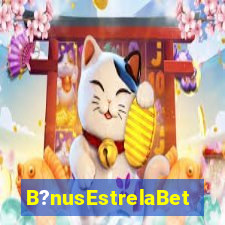 B?nusEstrelaBet