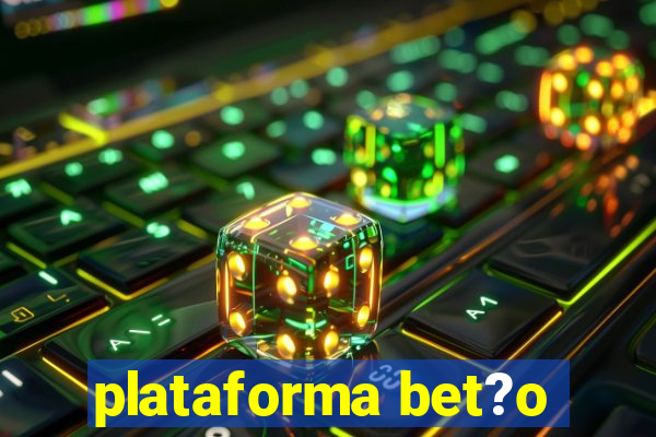 plataforma bet?o