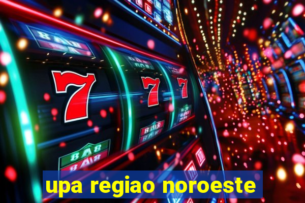 upa regiao noroeste