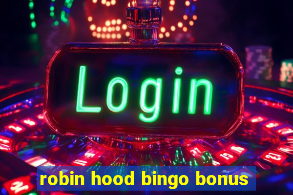 robin hood bingo bonus