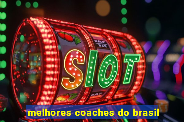 melhores coaches do brasil