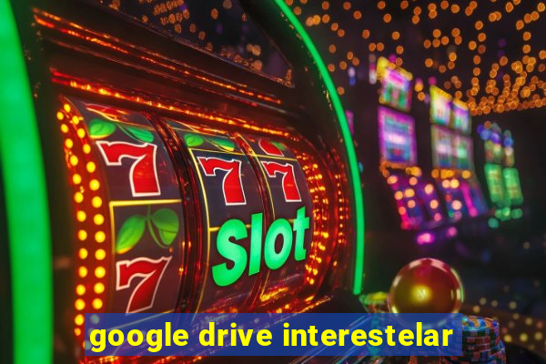 google drive interestelar