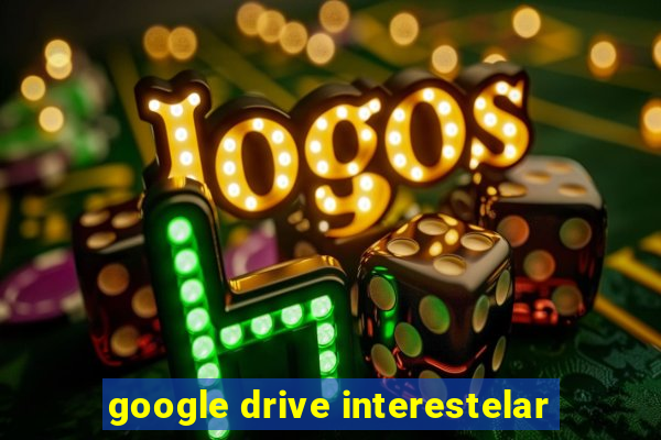 google drive interestelar