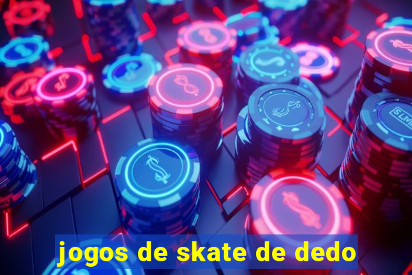 jogos de skate de dedo