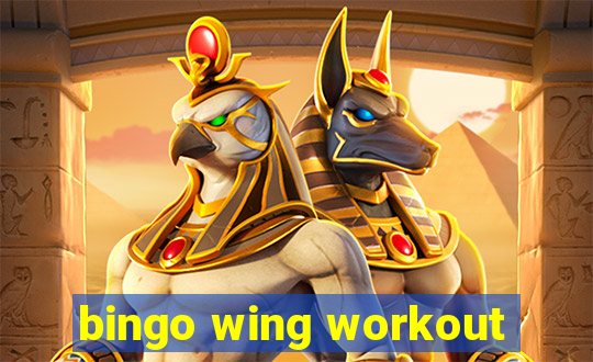 bingo wing workout