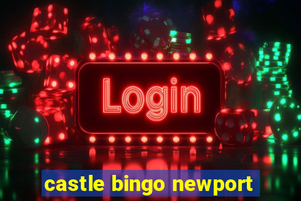 castle bingo newport