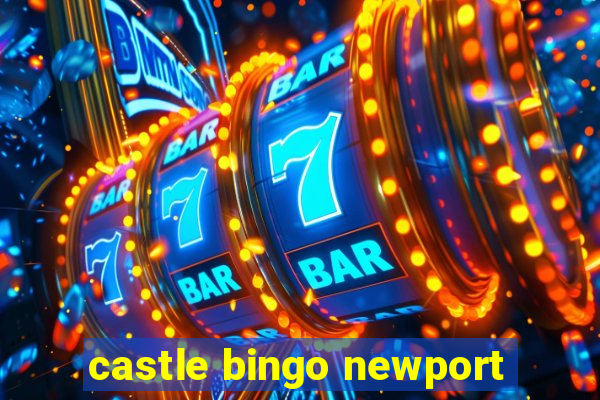 castle bingo newport