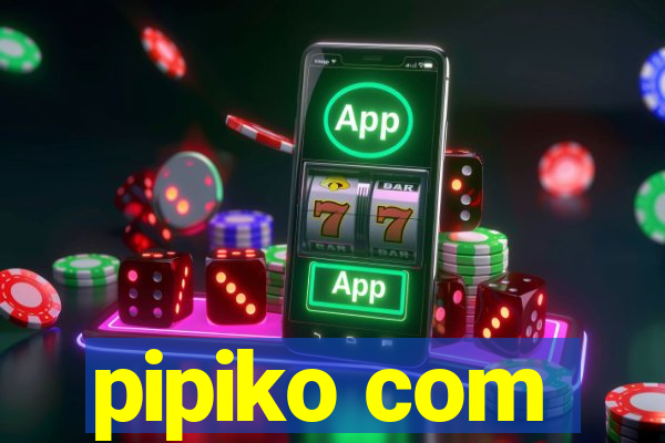 pipiko com