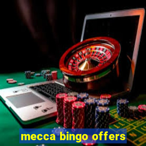 mecca bingo offers