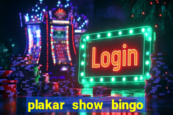 plakar show bingo ao vivo