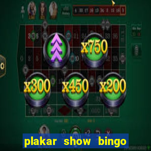 plakar show bingo ao vivo