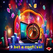 9 bet e confi谩vel