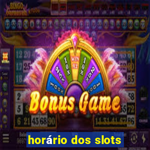 horário dos slots