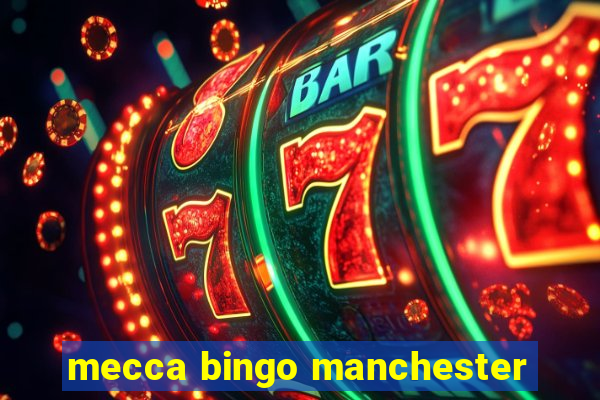 mecca bingo manchester