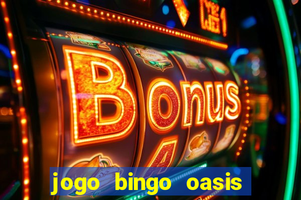 jogo bingo oasis paga mesmo