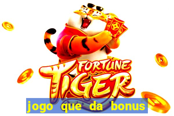 jogo que da bonus ao se cadastrar