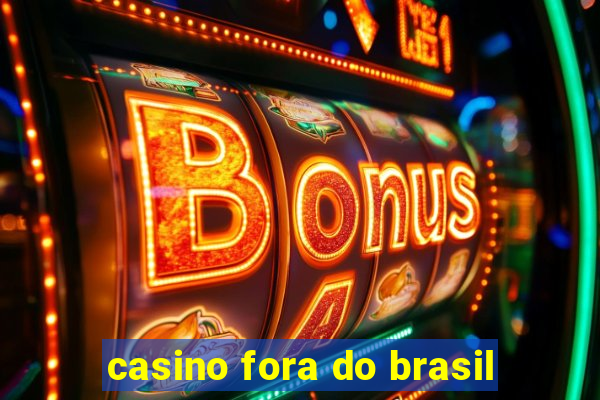 casino fora do brasil