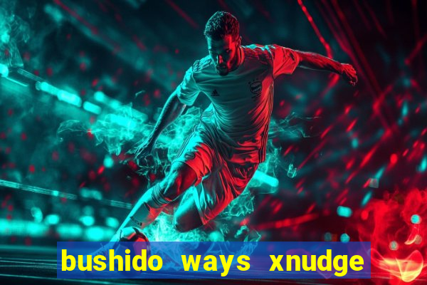 bushido ways xnudge slot free play