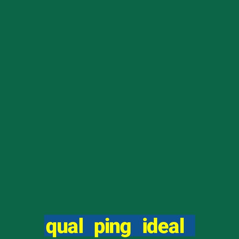 qual ping ideal para jogos online