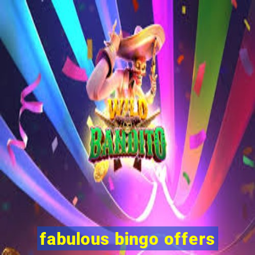 fabulous bingo offers