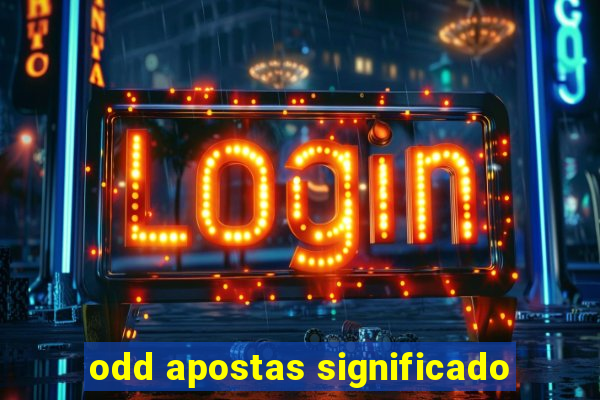 odd apostas significado