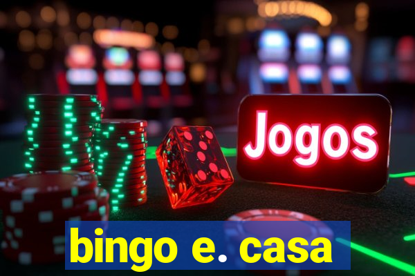 bingo e. casa